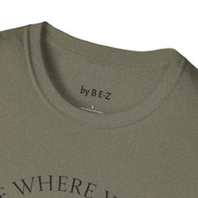 Load image into Gallery viewer, Be where your feet are Unisex T-Shirt by B E-Z
