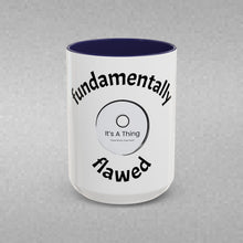 Load image into Gallery viewer, Fundamentally Flawed Coffee Mug (15oz)
