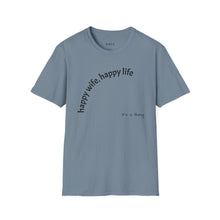 Load image into Gallery viewer, happy wife, happy life Unisex T-Shirt by B E-Z
