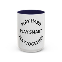 Load image into Gallery viewer, PLAY HARD, PLAY SMART, PLAY TOGETHER Coffee Mug (15oz)
