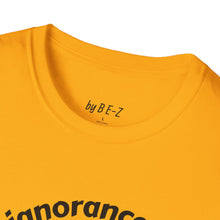 Load image into Gallery viewer, Willful ignorance Unisex T-Shirt by B E-Z
