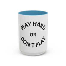 Load image into Gallery viewer, PLAY HARD OR DON&#39;T HARD Coffee Mug (15oz)
