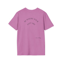 Load image into Gallery viewer, Be Where Your Feet Are Unisex T-Shirt by B E-Z
