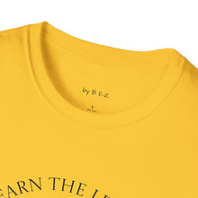 Load image into Gallery viewer, Learn the lesson Leave the event…Unisex T-Shirt by B E-Z
