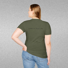 Load image into Gallery viewer, Listen To Your Life (Back of Shirt) Unisex T-Shirt by B E-Z - It's A Thing
