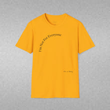 Load image into Gallery viewer, I'm Not For Everyone Unisex T-Shirt by B E-Z
