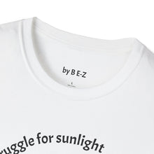 Load image into Gallery viewer, Even plants struggle for sunlight Unisex T-Shirt by B E-Z

