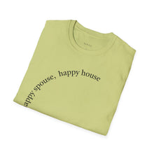 Load image into Gallery viewer, happy spouse, happy house Unisex T-Shirt by B E-Z
