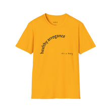 Load image into Gallery viewer, healthy arrogance Unisex T-Shirt by B E-Z
