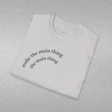 Load image into Gallery viewer, make the main thing…Unisex T-Shirt by B E-Z
