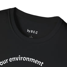 Load image into Gallery viewer, product of your environment Unisex T-Shirt by B E-Z
