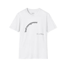 Load image into Gallery viewer, load management Unisex T-Shirt by B E-Z
