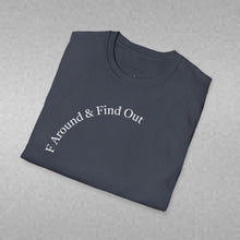 Load image into Gallery viewer, F Around &amp; Find Out Unisex T-Shirt by B E-Z
