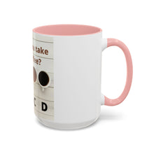 Load image into Gallery viewer, HOW DO YOU LIKE YOUR Coffee Mug (15oz)
