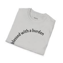 Load image into Gallery viewer, blessed with a burden Unisex T-Shirt by B E-Z
