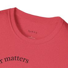 Load image into Gallery viewer, character matters Unisex T-Shirt by B E-Z
