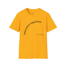 Load image into Gallery viewer, happy spouse, happy house Unisex T-Shirt by B E-Z
