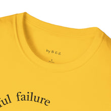 Load image into Gallery viewer, successful failure Unisex T-Shirt by B E-Z
