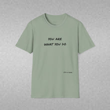 Load image into Gallery viewer, You are what you do…Unisex T-Shirt by B E-Z
