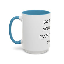Load image into Gallery viewer, DO THE BEST YOU CAN WITH EVERY 24 HOURS YOU GET Coffee Mug (15oz)
