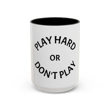 Load image into Gallery viewer, PLAY HARD OR DON&#39;T HARD Coffee Mug (15oz)
