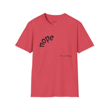 Load image into Gallery viewer, nope Unisex T-Shirt by B E-Z
