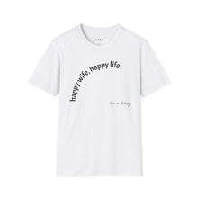 Load image into Gallery viewer, happy wife, happy life Unisex T-Shirt by B E-Z
