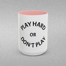 Load image into Gallery viewer, PLAY HARD OR DON'T HARD Coffee Mug (15oz)
