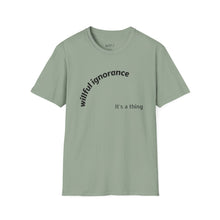 Load image into Gallery viewer, Willful ignorance Unisex T-Shirt by B E-Z
