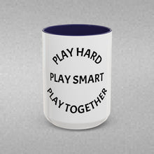 Load image into Gallery viewer, PLAY HARD, PLAY SMART, PLAY TOGETHER Coffee Mug (15oz)
