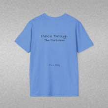 Load image into Gallery viewer, Dance Through The Darkness (Back of Shirt) Unisex T-Shirt by B E-Z - It's A Thing
