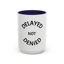 Load image into Gallery viewer, DELAYED NOT DENIED Coffee Mug (15oz)
