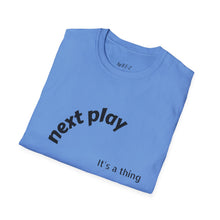 Load image into Gallery viewer, Next play Unisex T-Shirt by B E-Z
