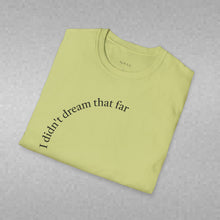 Load image into Gallery viewer, I didn't dream Unisex T-Shirt by B E-Z
