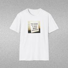 Load image into Gallery viewer, The System is…Unisex T-Shirt

