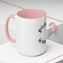 Load image into Gallery viewer, Grief work is the cure Coffee Mug (15oz)
