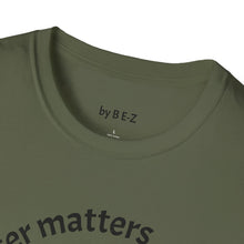 Load image into Gallery viewer, Character matters Unisex T-Shirt by B E-Z
