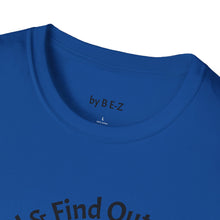 Load image into Gallery viewer, F Around &amp; Find Out Unisex T-Shirt by B E-Z

