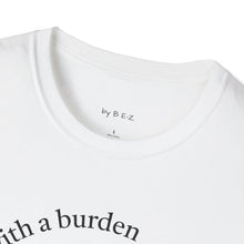 Load image into Gallery viewer, blessed with a burden Unisex T-Shirt by B E-Z

