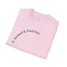 Load image into Gallery viewer, F. Around &amp; Find Out Unisex T-Shirt by B E-Z
