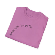 Load image into Gallery viewer, happy wife, happy life Unisex T-Shirt by B E-Z
