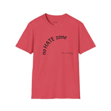 Load image into Gallery viewer, No hate zone Unisex T-Shirt by B E-Z
