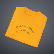 Load image into Gallery viewer, Learn the lesson Leave the event…Unisex T-Shirt by B E-Z
