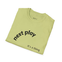 Load image into Gallery viewer, Next play Unisex T-Shirt by B E-Z
