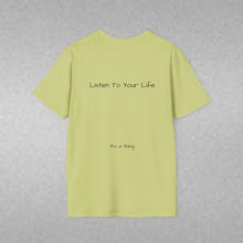 Load image into Gallery viewer, Listen To Your Life (Back of Shirt) Unisex T-Shirt by B E-Z - It's A Thing
