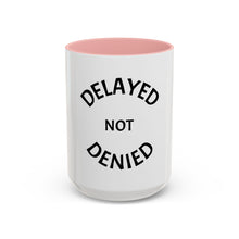 Load image into Gallery viewer, DELAYED NOT DENIED Coffee Mug (15oz)
