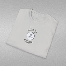 Load image into Gallery viewer, asking for a friend Unisex T-Shirt by B E-Z
