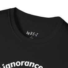 Load image into Gallery viewer, Willful ignorance Unisex T-Shirt by B E-Z
