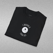 Load image into Gallery viewer, F Around &amp; Find Out Unisex T-Shirt by B E-Z
