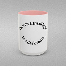Load image into Gallery viewer, Turn on a small light... Coffee Mug (15oz)
